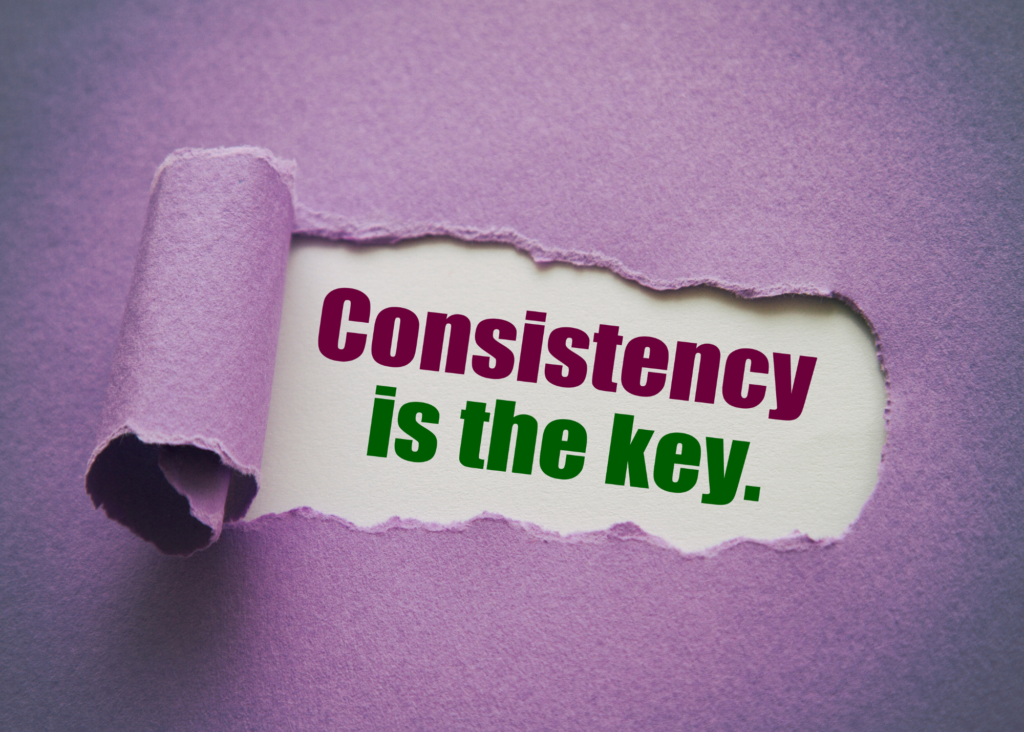 Consistency is the Key